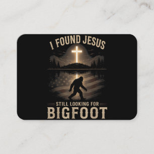 I Found Jesus Still Looking Bigfoot Funny Faith Business Card