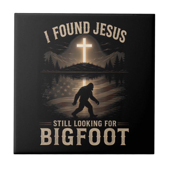 I Found Jesus Still Looking Bigfoot Funny Faith Ceramic Tile (Front)
