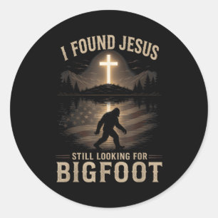 I Found Jesus Still Looking Bigfoot Funny Faith Classic Round Sticker