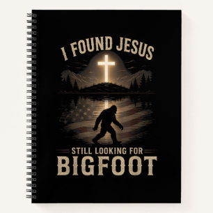 I Found Jesus Still Looking Bigfoot Funny Faith Notebook