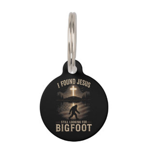 I Found Jesus Still Looking Bigfoot Funny Faith Pet Tag