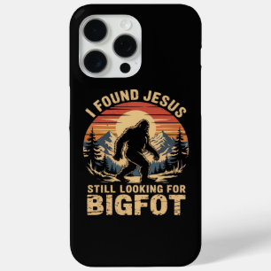 I Found Jesus Still Looking for Bigfoot iPhone 15 Pro Max Case