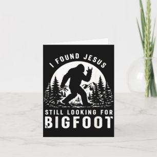 I found jesus still looking for bigfoot men women card
