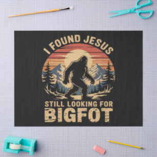 I Found Jesus Still Looking for Bigfoot Tissue Paper