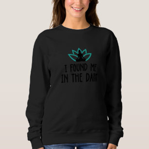 I Found Me The Dark Meditate Meditation Relaxation Sweatshirt