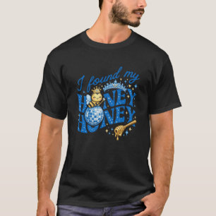 I Found My Honey Honey Bride Queen bee Bachelorett T-Shirt