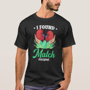 I Found My Match Funny Kidney Organ Donor Donation T-Shirt