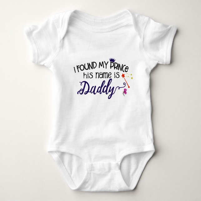 I found my prince and his name is daddy baby bodysuit (Front)