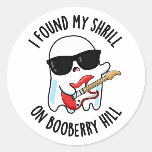 I Found My Shrill On Booberry Hill Funny Ghost Pun Classic Round Sticker