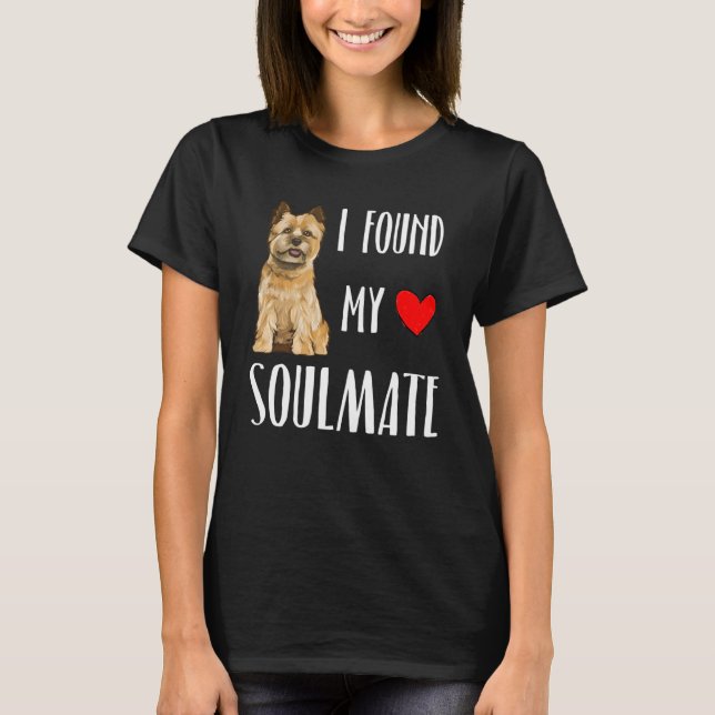 I Found My Soulmate Cairn Terrier Dog  Best Friend T-Shirt (Front)