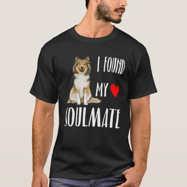 I Found My Soulmate Shetland Sheepdog Dog  Best Fr T-Shirt (Front)