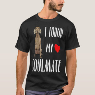 I Found My Soulmate Weimaraner Dog Best Friend T-Shirt