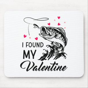 I Found My Valentine Funny Fishing Valentines Day Mouse Pad