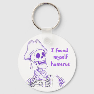 I Found Myself Humerus - Funny Skeleton Pun  Key Ring