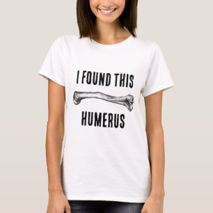 I found that Humerus Nurse Doctor Funny  T-Shirt