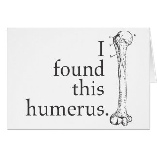I Found This Humerus