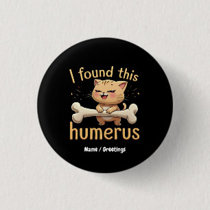 I Found This Humerus A Punny Tale of Bones & Humou 3 Cm Round Badge