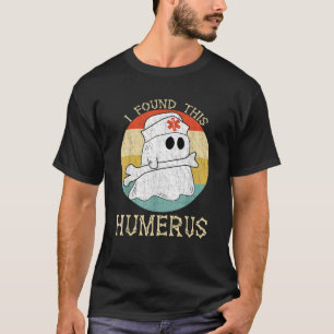 I Found This Humerus Bone Funny Doctor Halloween N T-Shirt