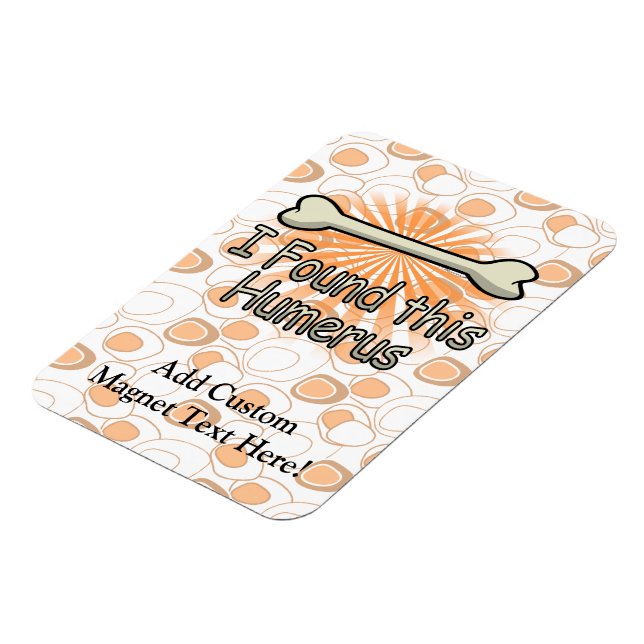 I Found This Humerus Bone, Funny Magnet (Left Side)