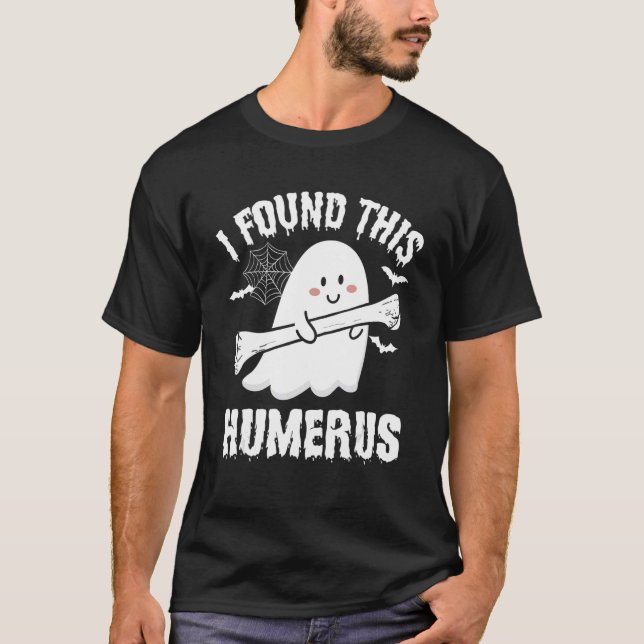 I Found This Humerus Boo Ghost Halloween Costume 1 T-Shirt (Front)