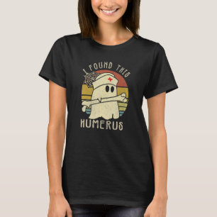 I Found This Humerus Boo Ghost Halloween Costume T-Shirt