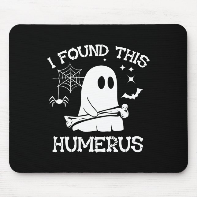 I Found This Humerus Boo Ghost Skeleton Halloween  Mouse Pad (Front)