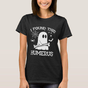 I Found This Humerus Boo Ghost Skeleton Halloween T-Shirt