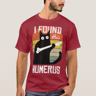 I Found This Humerus Cats Humourous Pun Funny Cat T-Shirt