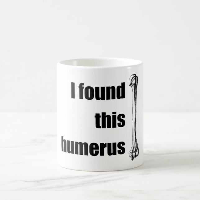 I Found This Humerus Coffee Mug (Center)