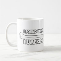 I Found This Humerus