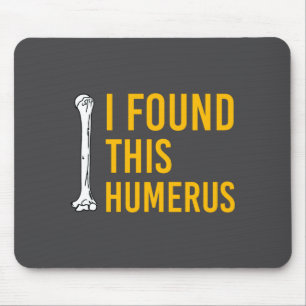 I Found This Humerus Dog With Bone Funny Mouse Pad