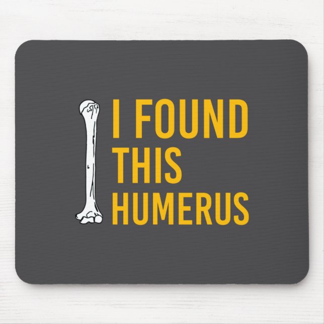 I Found This Humerus Dog With Bone Funny  Mouse Pad (Front)