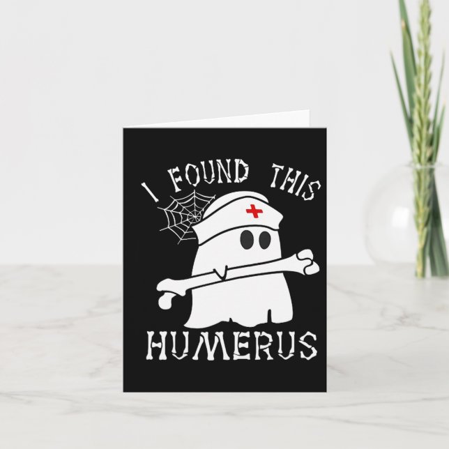 I Found This Humerus Fun Ghost Nurse Halloween  Card (Front)