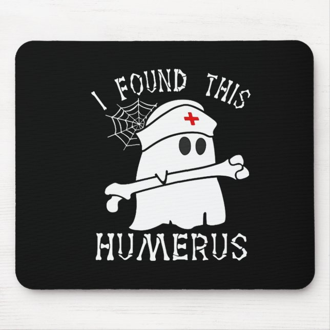 I Found This Humerus Fun Ghost Nurse Halloween  Mouse Pad (Front)