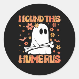 I Found This Humerus Fun Ghost Spooky Season Hallo Classic Round Sticker