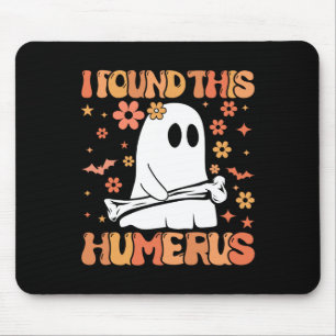 I Found This Humerus Fun Ghost Spooky Season Hallo Mouse Pad
