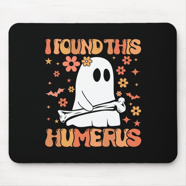 I Found This Humerus Fun Ghost Spooky Season Hallo Mouse Pad (Front)