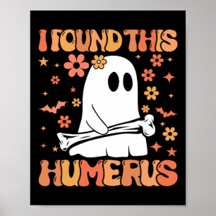 I Found This Humerus Fun Ghost Spooky Season Hallo Poster