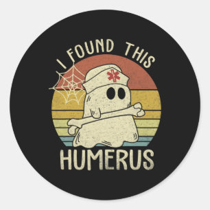 I Found This Humerus Fun Halloween Nurse Fall Scru Classic Round Sticker