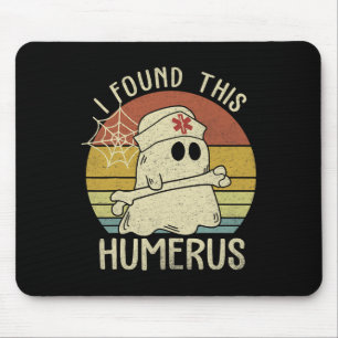 I Found This Humerus Fun Halloween Nurse Fall Scru Mouse Pad