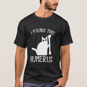 I Found this Humerus Funny Cat Halloween Skeleton T-Shirt
