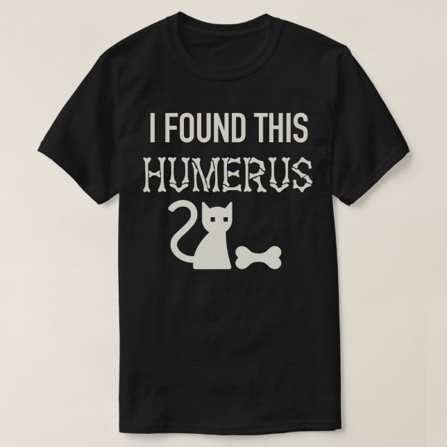 I Found This Humerus Funny Cute Cat Lover Hallowee T-Shirt (Design Front)