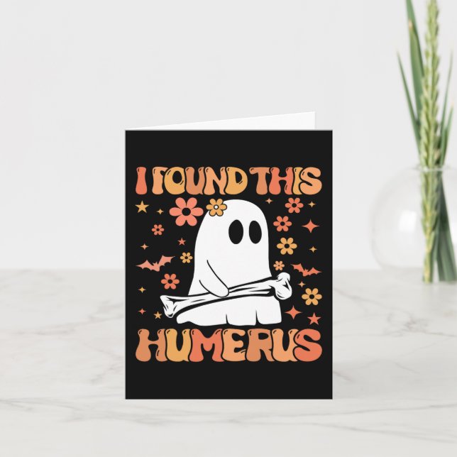 I Found This Humerus Funny Ghost Spooky Season Hal Card (Front)