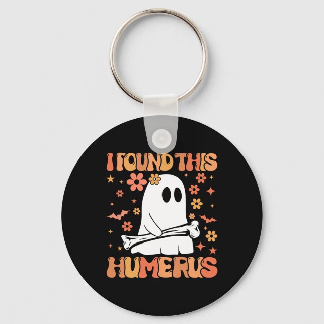I Found This Humerus Funny Ghost Spooky Season Hal Key Ring (Front)