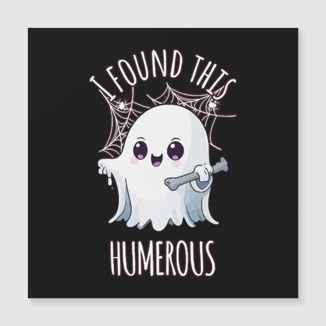 I Found This Humerus Funny Halloween Ghost (Front)