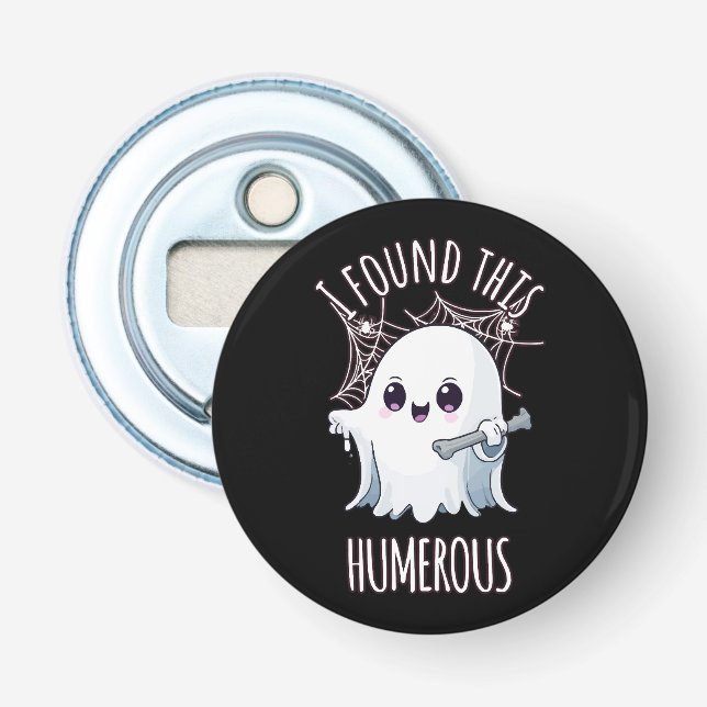 I Found This Humerus Funny Halloween Ghost Bottle Opener (Front)
