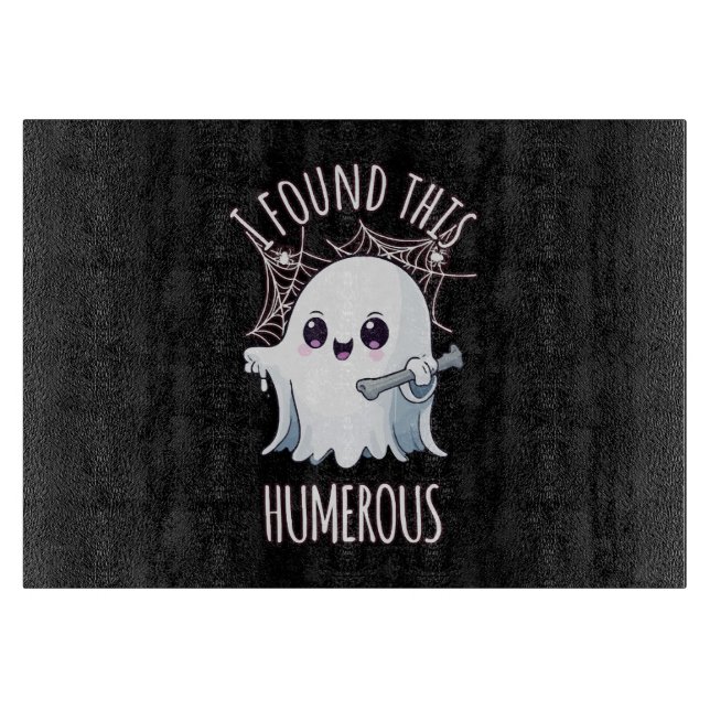 I Found This Humerus Funny Halloween Ghost Cutting Board (Front)