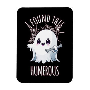 I Found This Humerus Funny Halloween Ghost Magnet