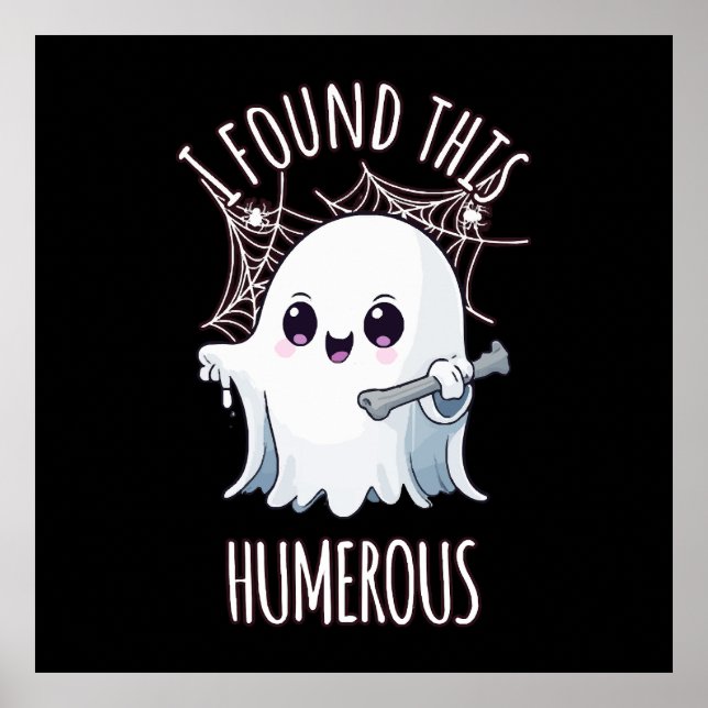 I Found This Humerus Funny Halloween Ghost Poster (Front)