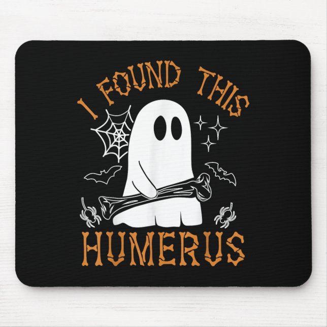 I Found This Humerus Funny Halloween Ghost Skeleto Mouse Pad (Front)